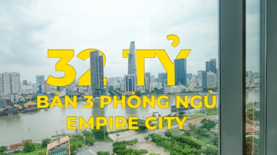 Bán 3 Phòng ngủ Empire City Thủ Thiêm view sông giá 32 Tỷ | Achieve Realty VN